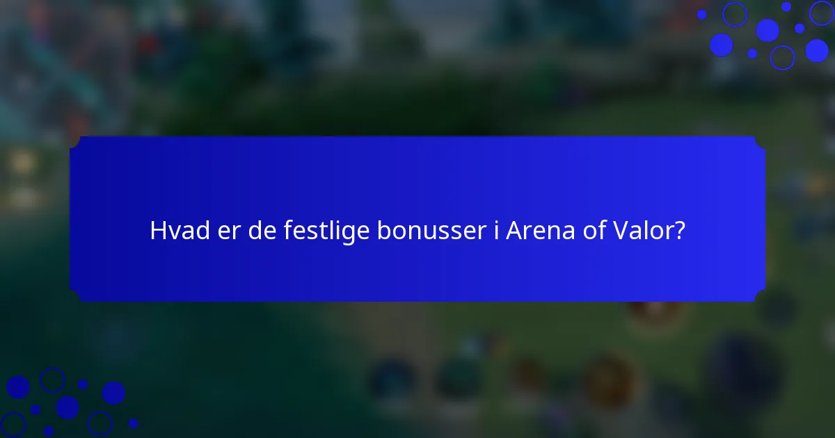 Hvad er de festlige bonusser i Arena of Valor?