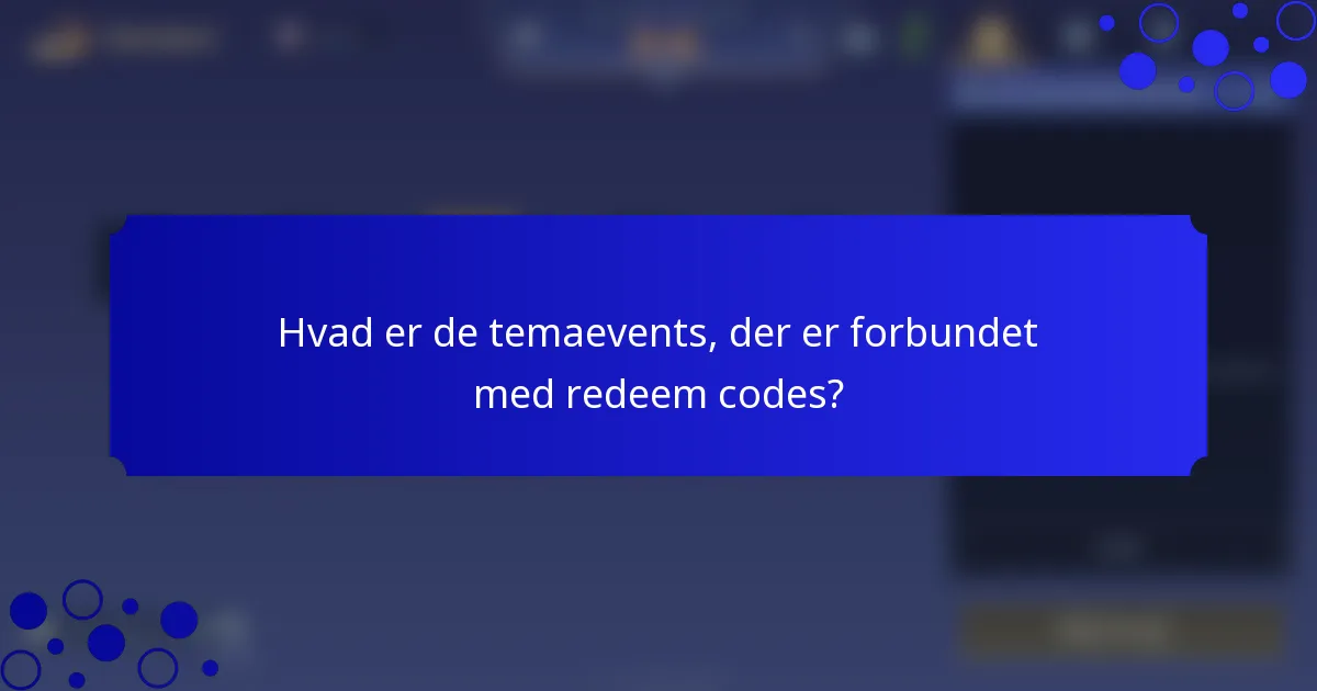 Hvad er de temaevents, der er forbundet med redeem codes?