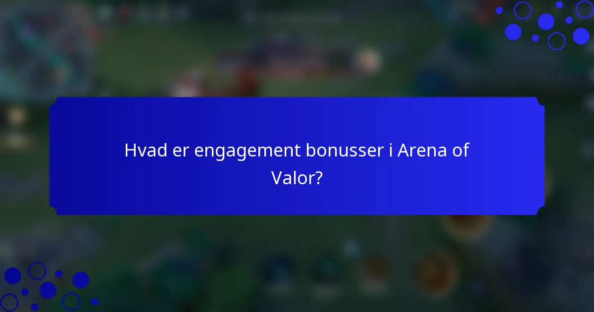 Hvad er engagement bonusser i Arena of Valor?