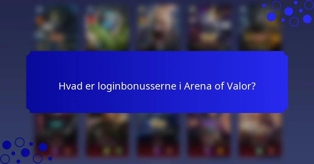 Hvad er loginbonusserne i Arena of Valor?