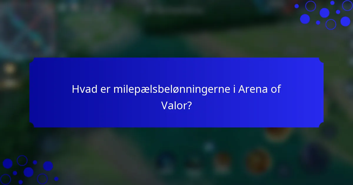 Hvad er milepælsbelønningerne i Arena of Valor?