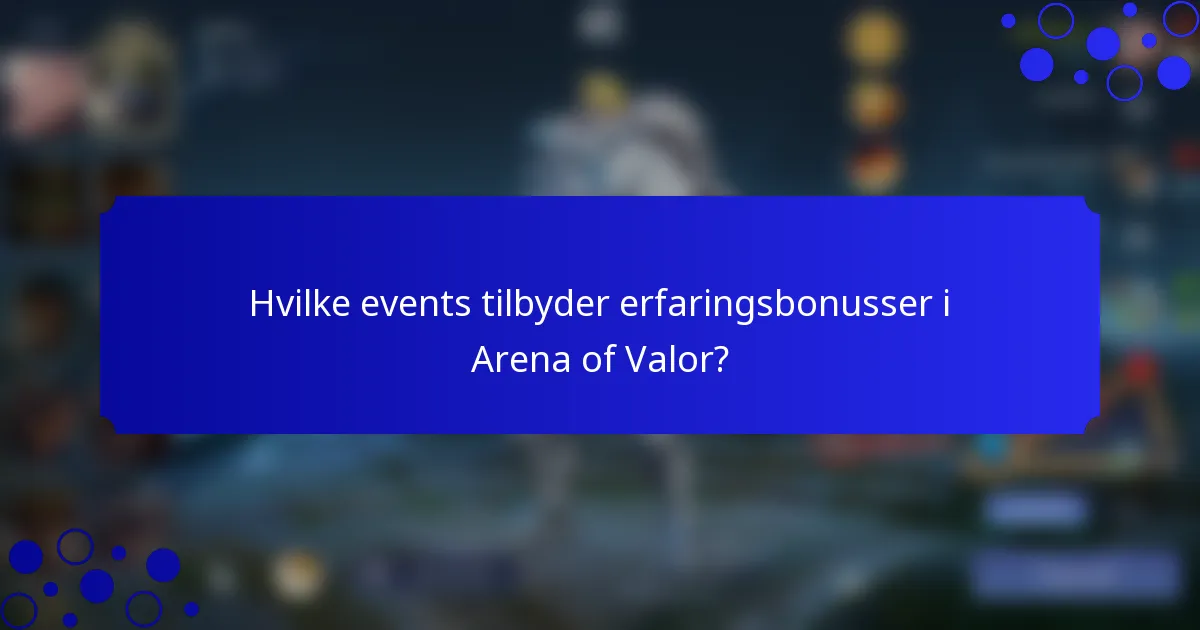 Hvilke events tilbyder erfaringsbonusser i Arena of Valor?