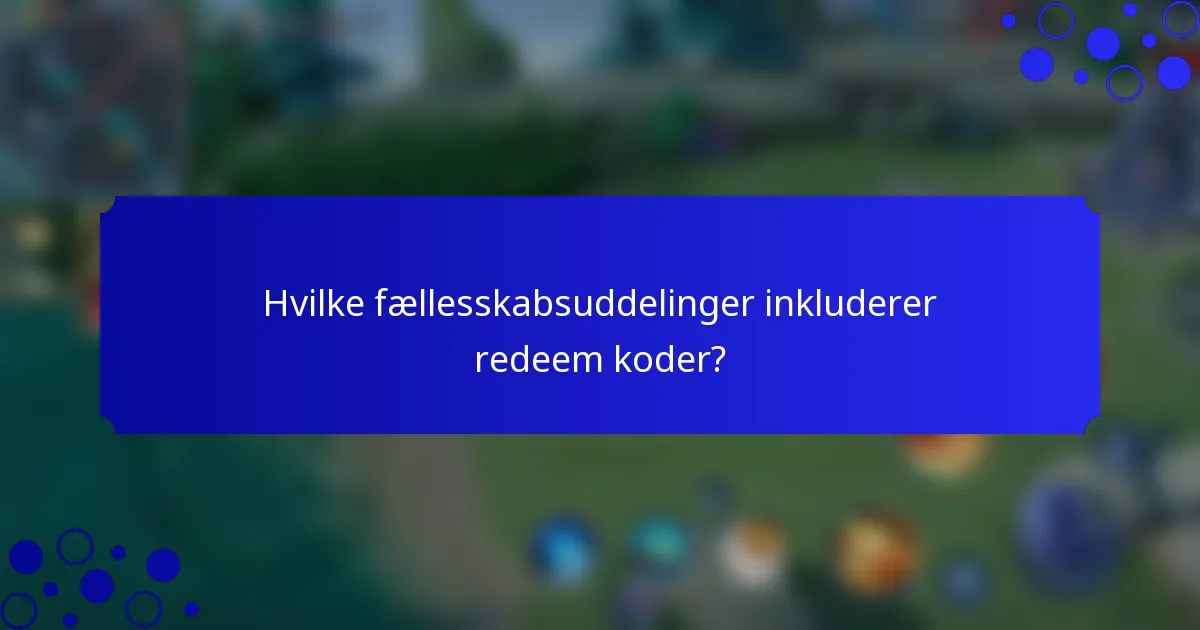 Hvilke fællesskabsuddelinger inkluderer redeem koder?
