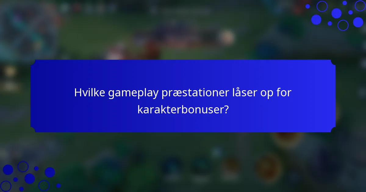 Hvilke gameplay præstationer låser op for karakterbonuser?