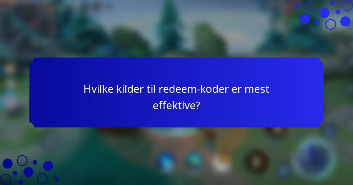 Hvilke kilder til redeem-koder er mest effektive?