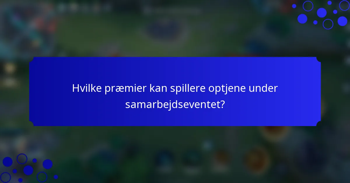Hvilke præmier kan spillere optjene under samarbejdseventet?