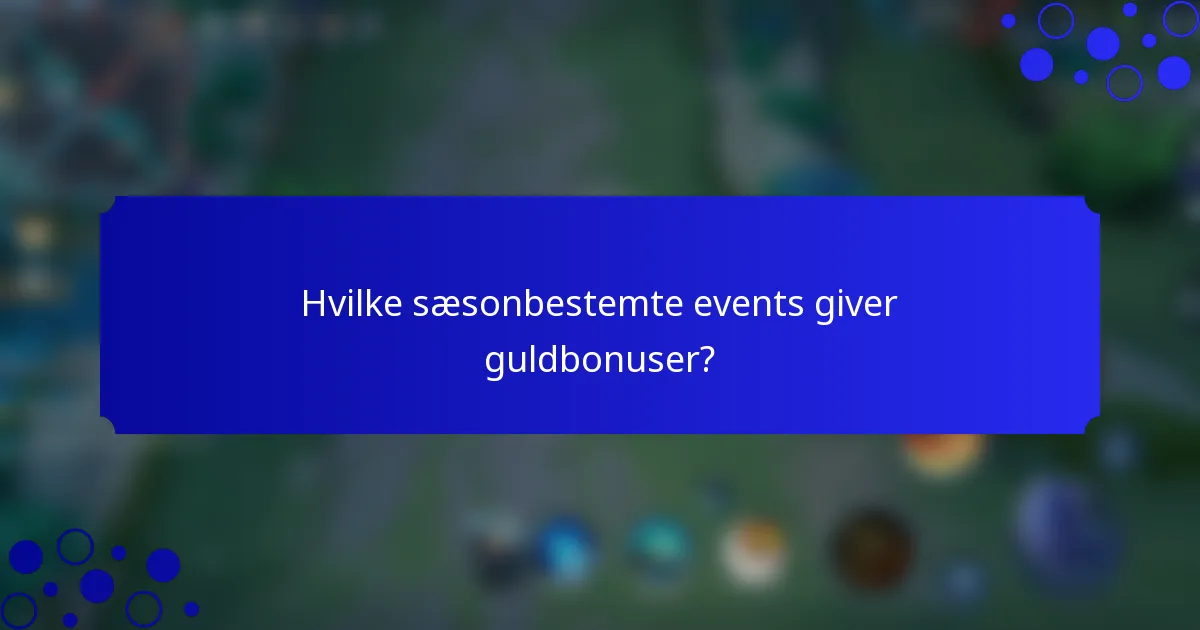 Hvilke sæsonbestemte events giver guldbonuser?