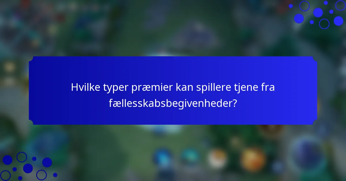 Hvilke typer præmier kan spillere tjene fra fællesskabsbegivenheder?