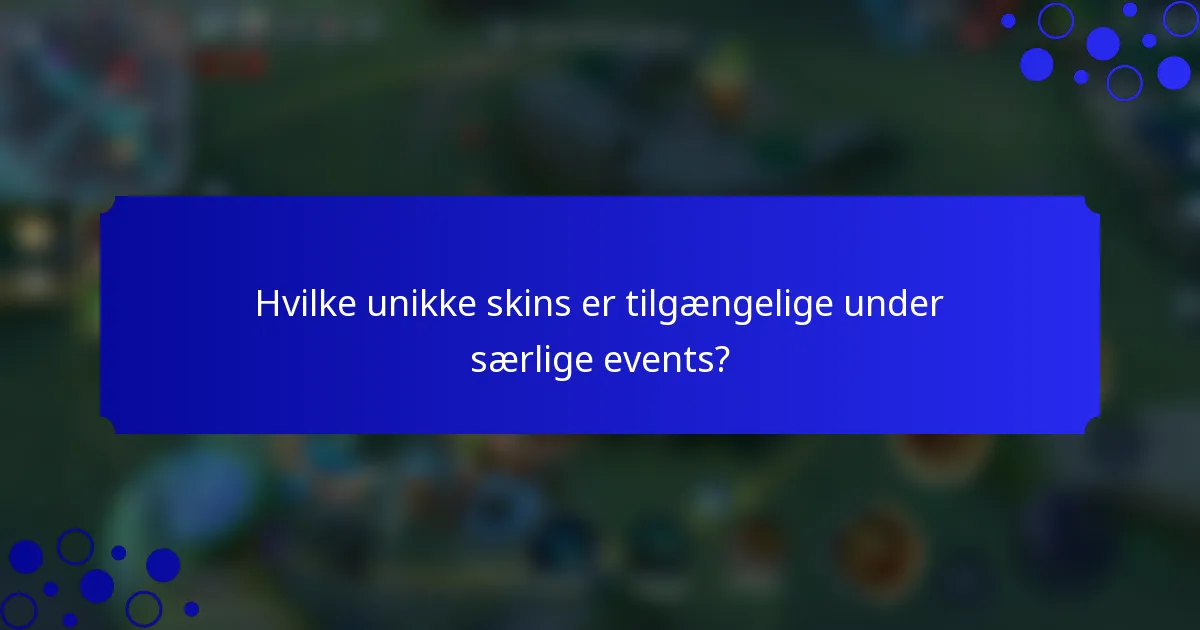 Hvilke unikke skins er tilgængelige under særlige events?