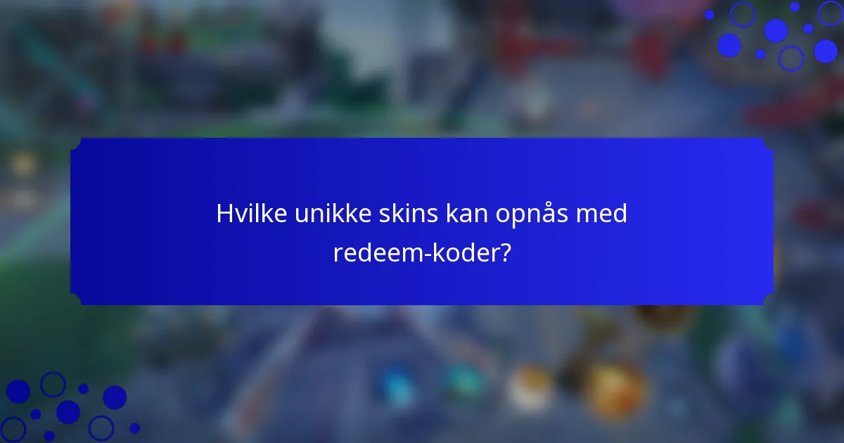 Hvilke unikke skins kan opnås med redeem-koder?