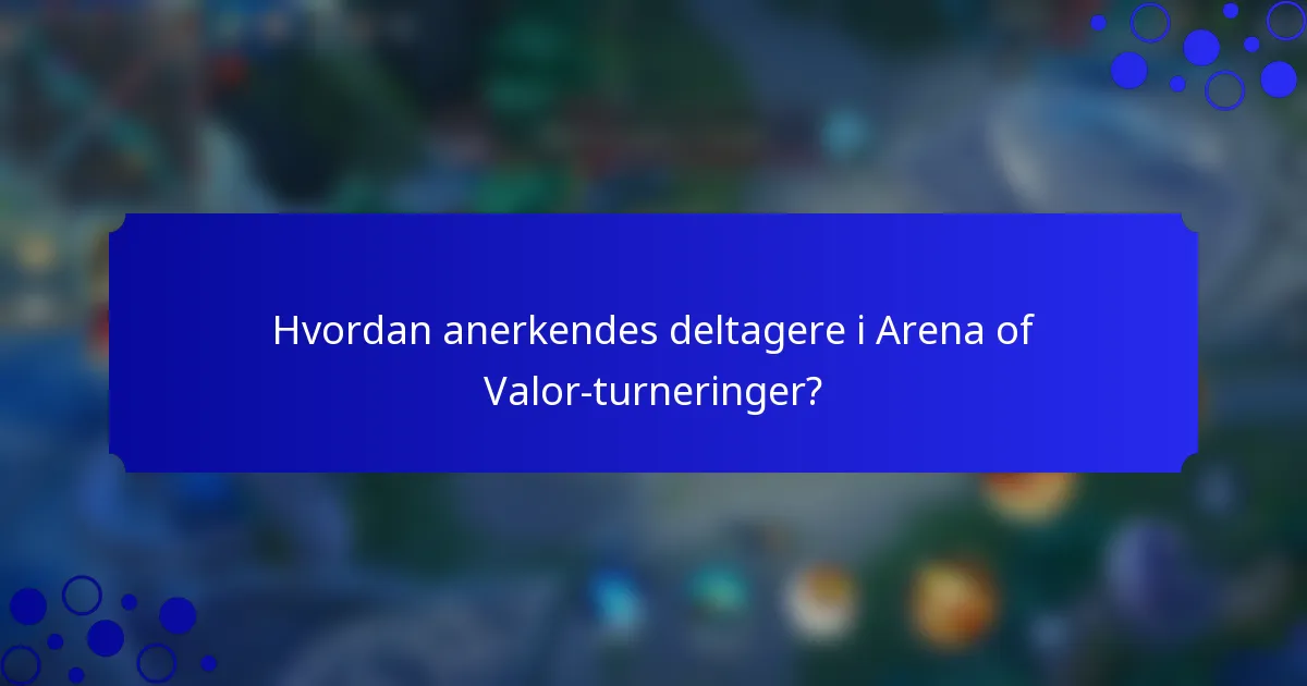Hvordan anerkendes deltagere i Arena of Valor-turneringer?