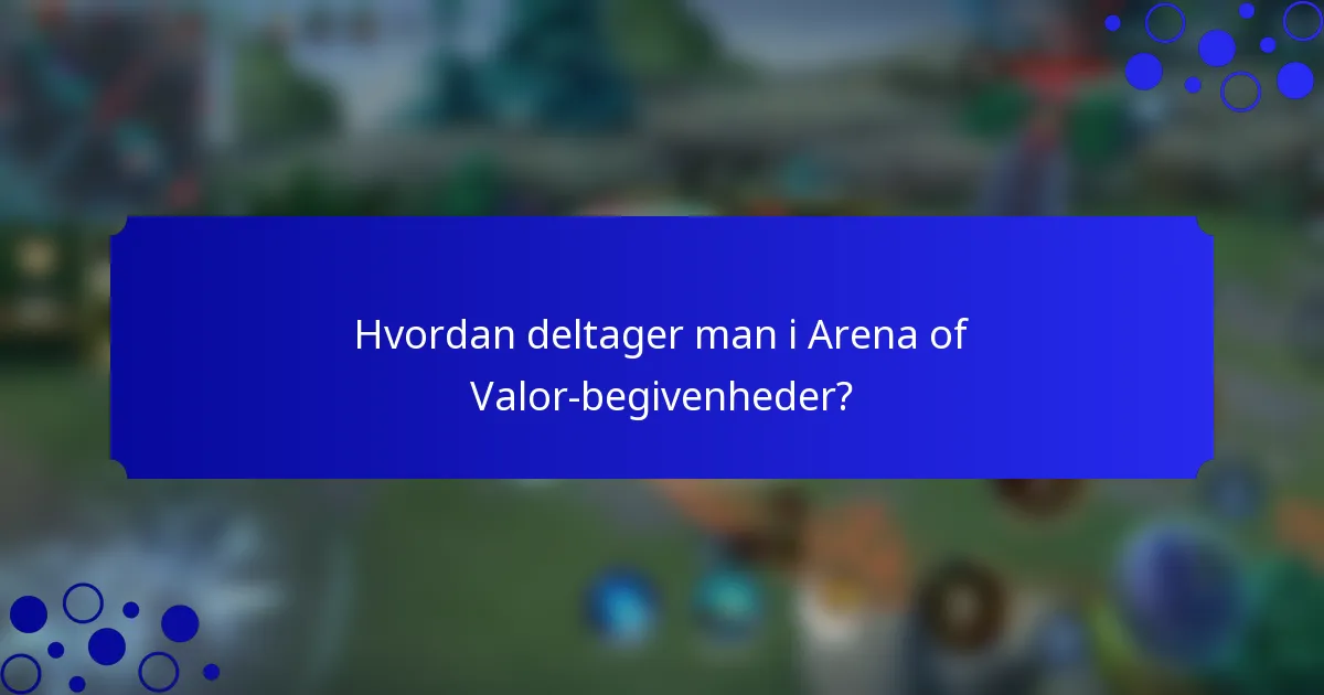 Hvordan deltager man i Arena of Valor-begivenheder?