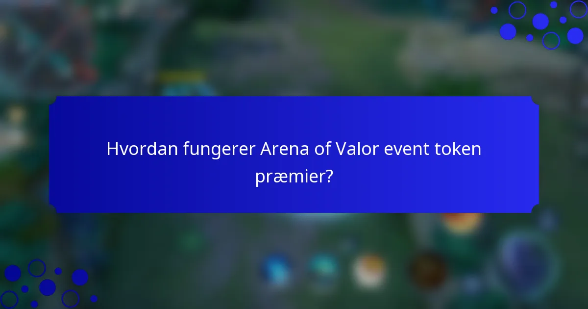 Hvordan fungerer Arena of Valor event token præmier?