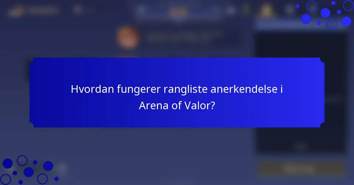 Hvordan fungerer rangliste anerkendelse i Arena of Valor?