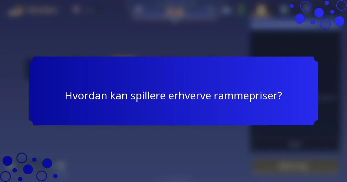 Hvordan kan spillere erhverve rammepriser?