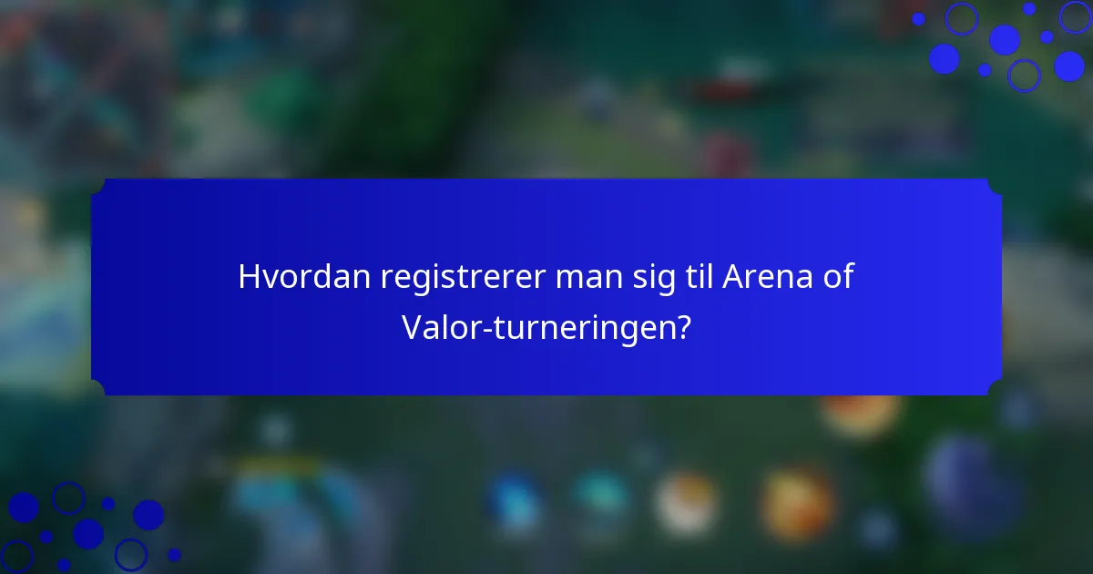 Hvordan registrerer man sig til Arena of Valor-turneringen?