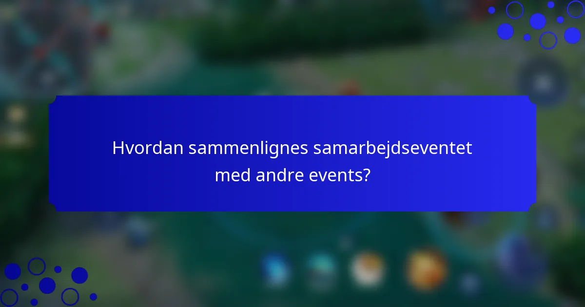 Hvordan sammenlignes samarbejdseventet med andre events?